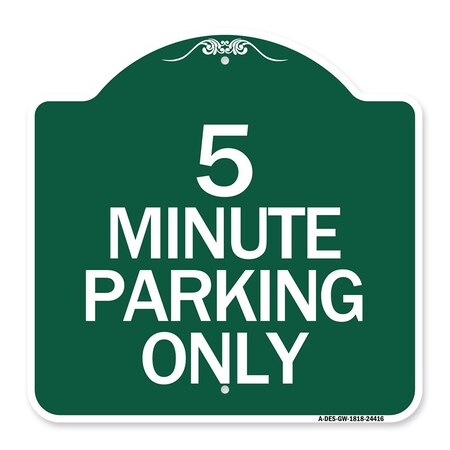 Signmission Designer Series Sign-5 Minute Parking Only, Green & White Aluminum Sign, 18" x 18", GW-1818-24416 A-DES-GW-1818-24416